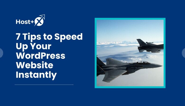 7 Tips to Speed Up Your WordPress Website Instantly