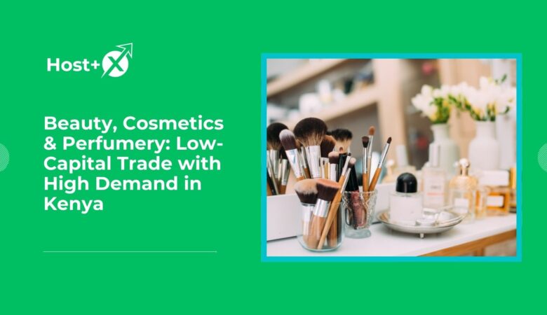 Beauty, Cosmetics & Perfumery: Low-Capital Trade with High Demand in Kenya