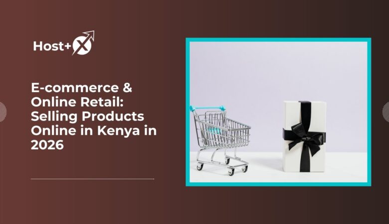 E-commerce & Online Retail: Selling Products Online in Kenya in 2026