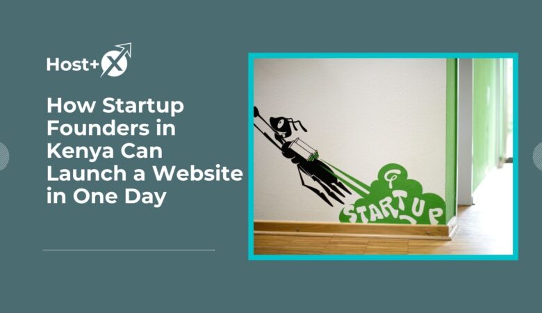 How Startup Founders in Kenya Can Launch a Website in One Day