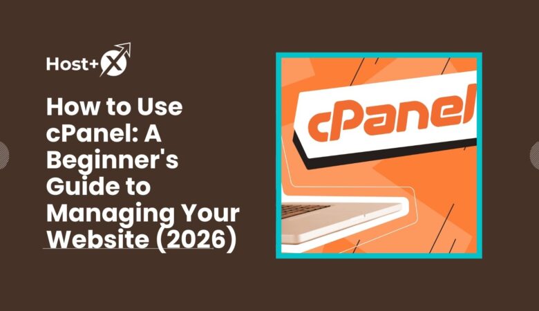 How to Use cPanel: A Beginner’s Guide to Managing Your Website (2026)