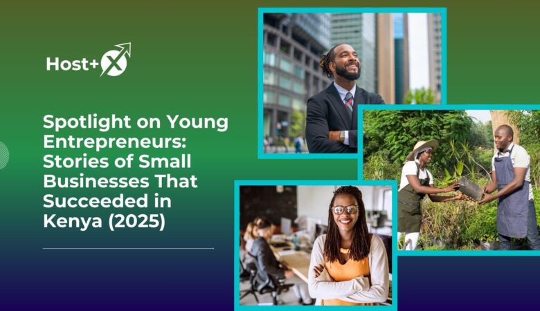 Spotlight on Young Entrepreneurs: Stories of Small Businesses That Succeeded in Kenya (2025)