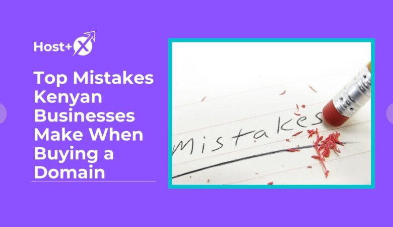 Top Mistakes Kenyan Businesses Make When Buying a Domain